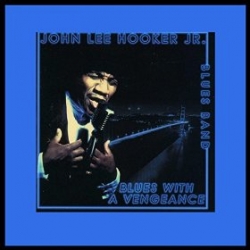 John Lee Hooker JR. - Blues With Vengeance